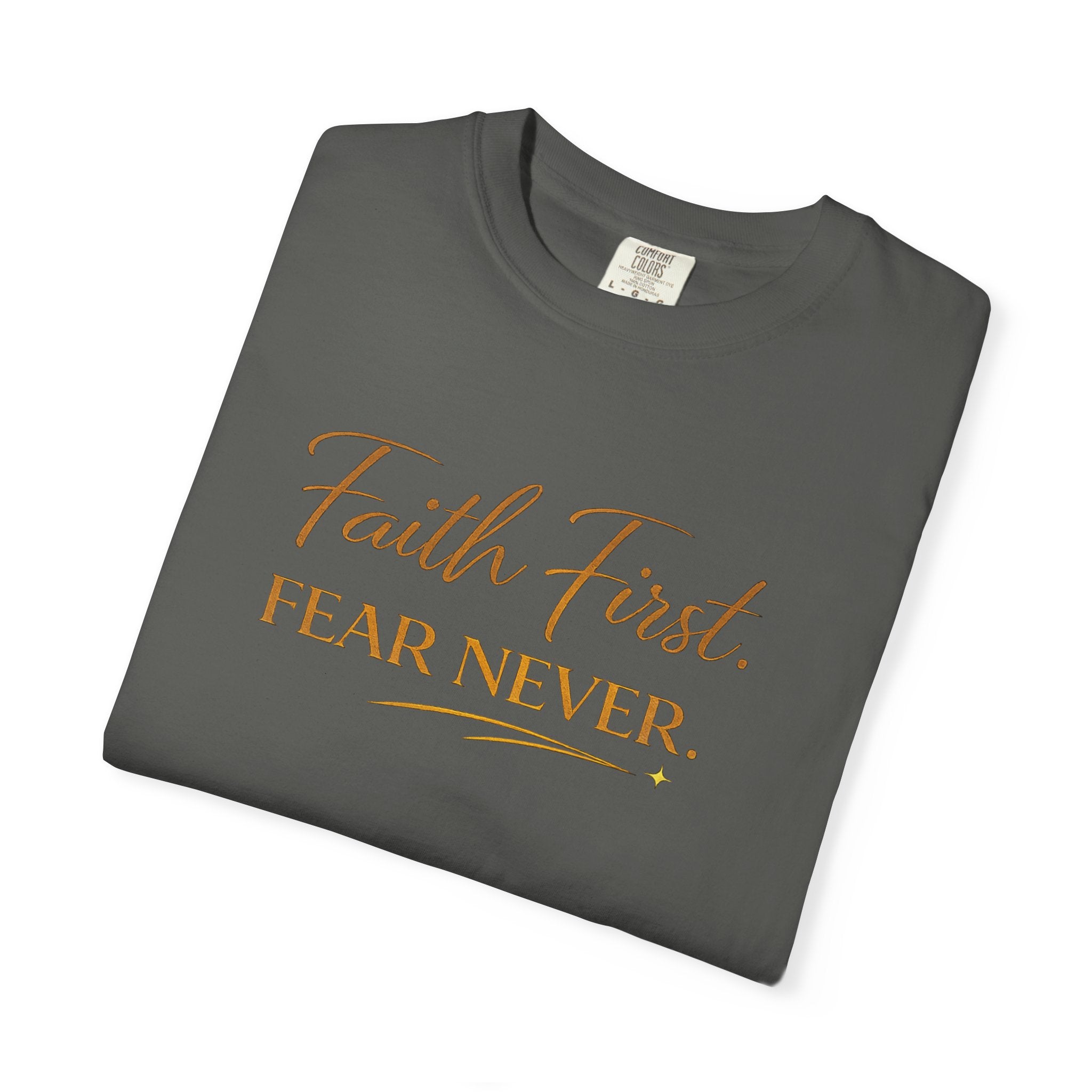 Unisex Faith First. Fear Never. T-Shirt