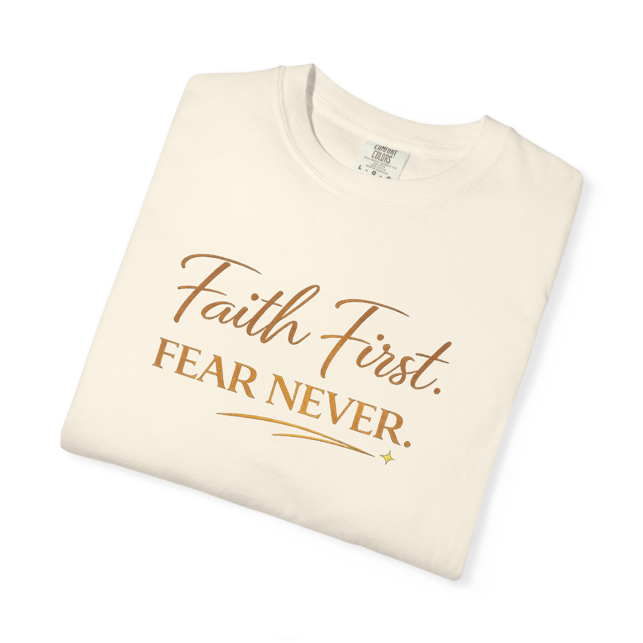 Unisex Faith First. Fear Never. T-Shirt
