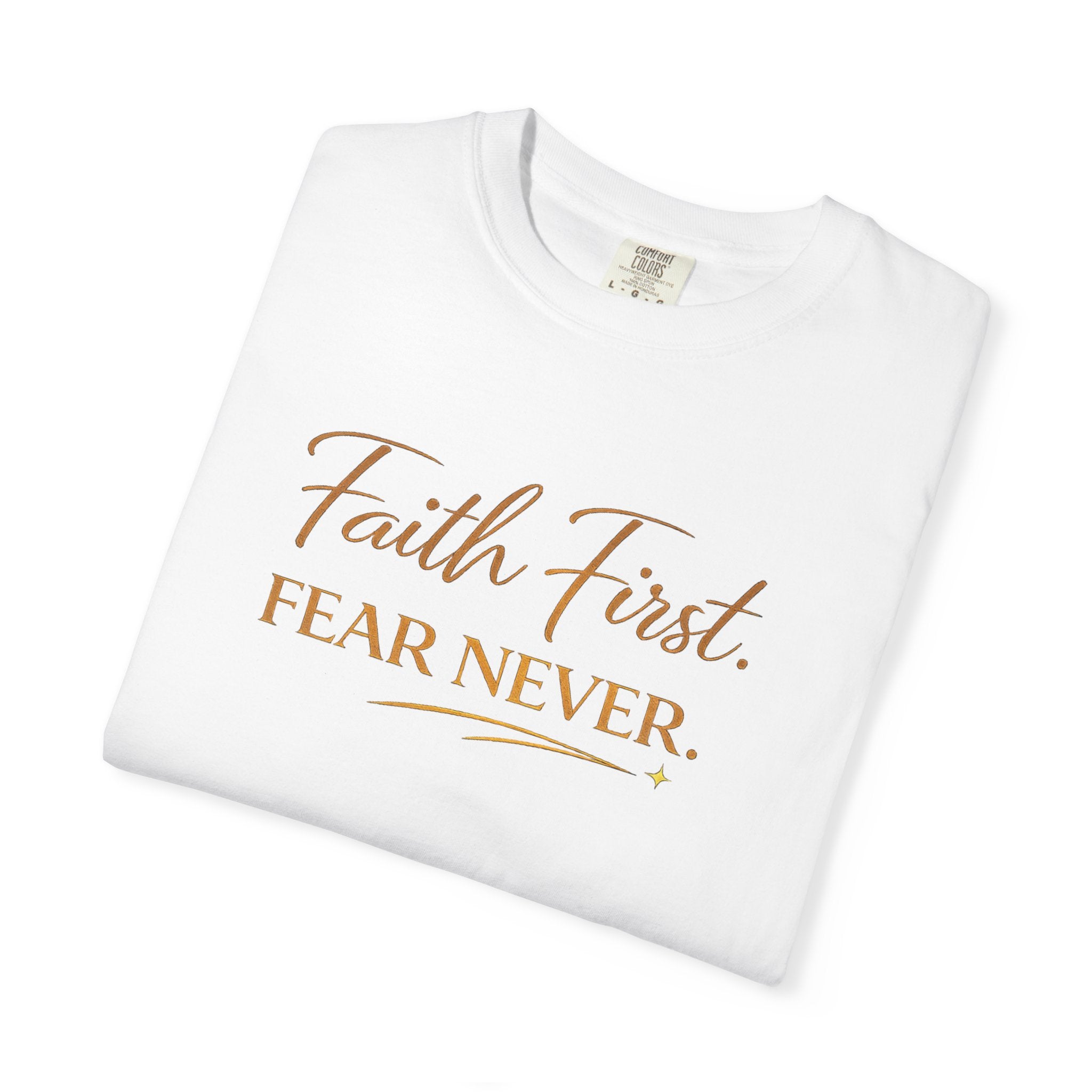 Unisex Faith First. Fear Never. T-Shirt