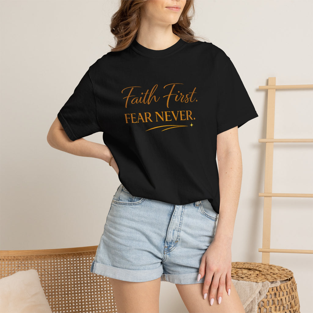 Unisex Faith First. Fear Never. T-Shirt