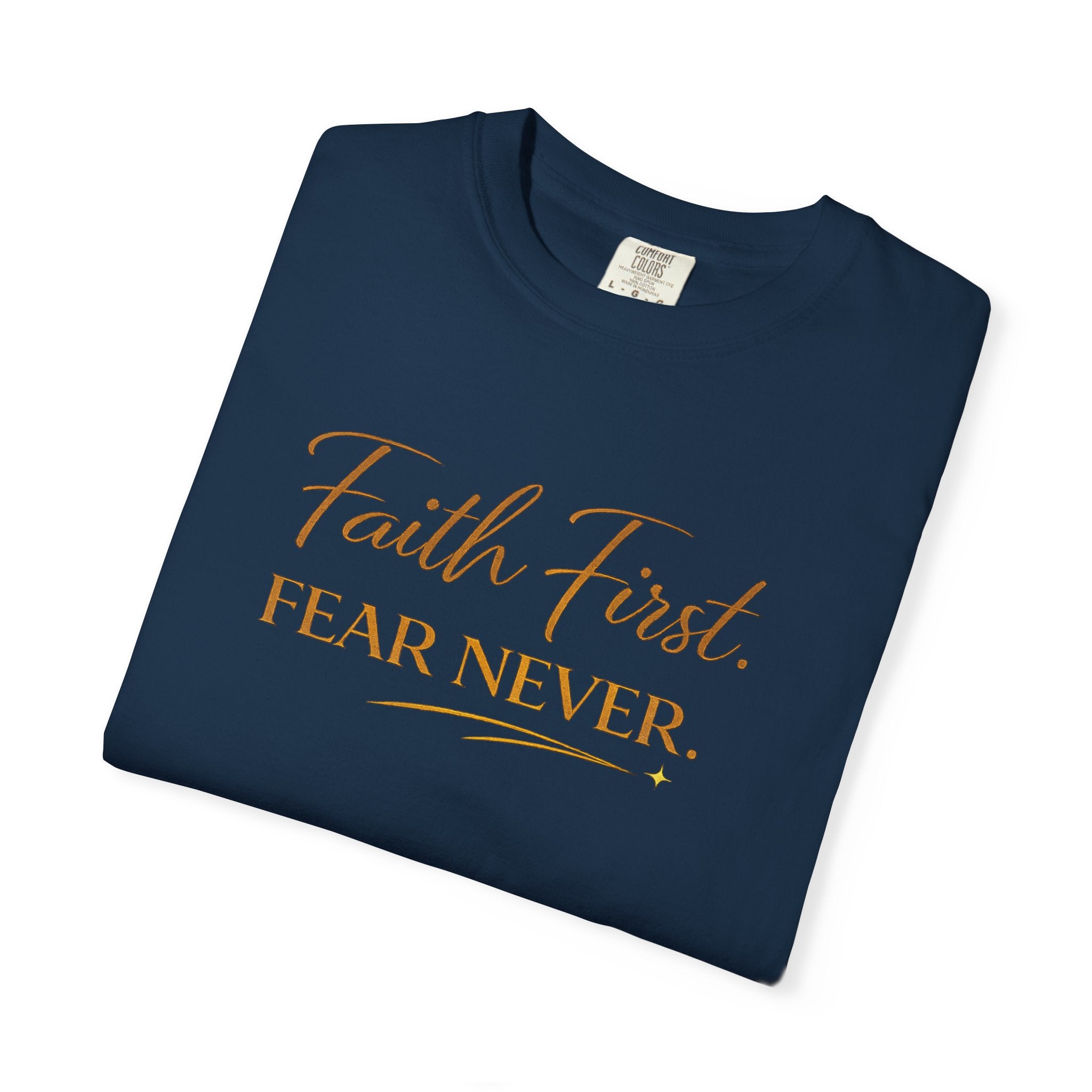Unisex Faith First. Fear Never. T-Shirt