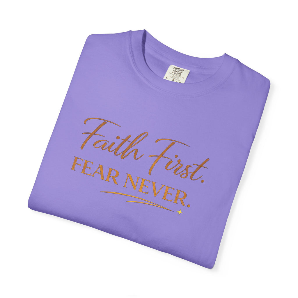 Unisex Faith First. Fear Never. T-Shirt