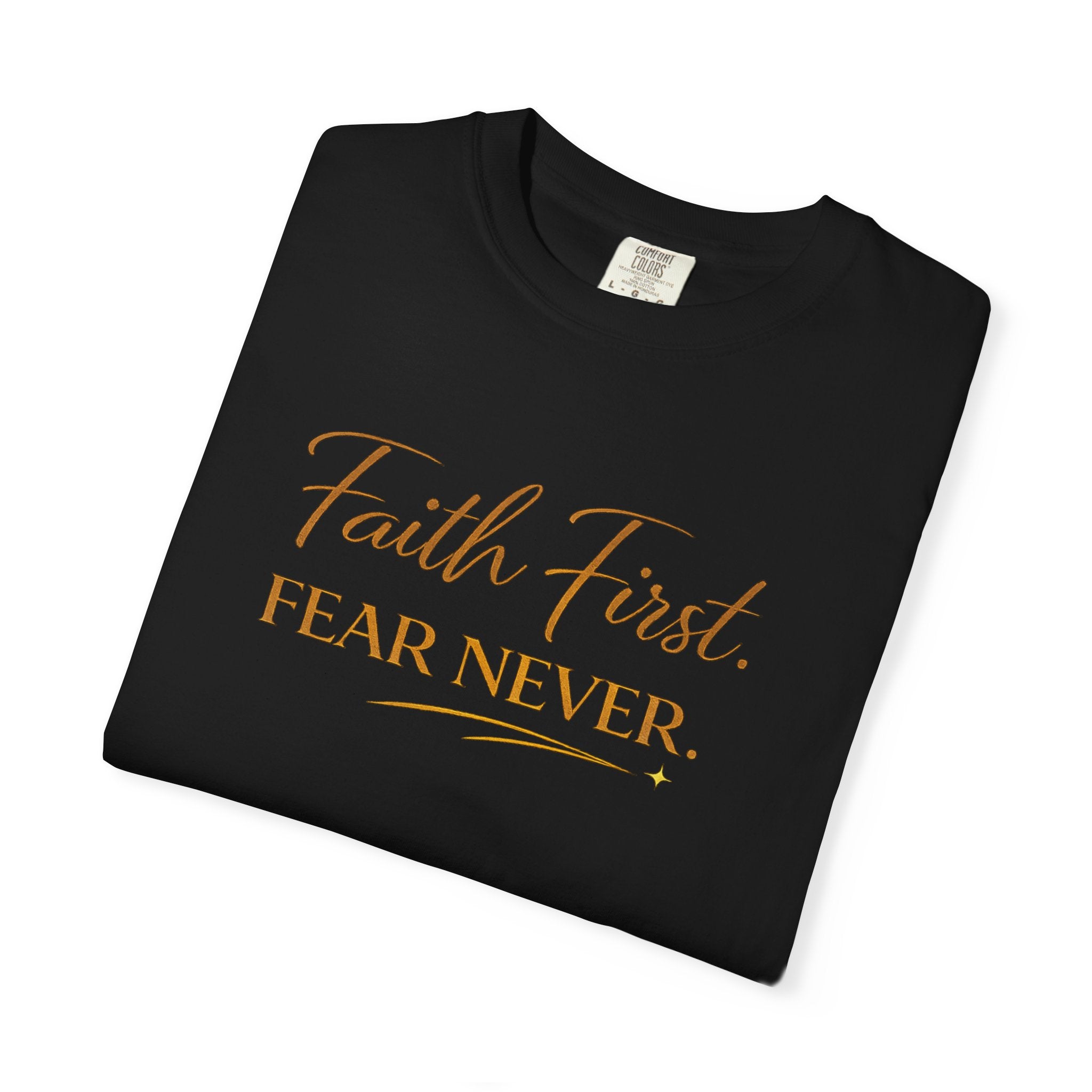 Unisex Faith First. Fear Never. T-Shirt