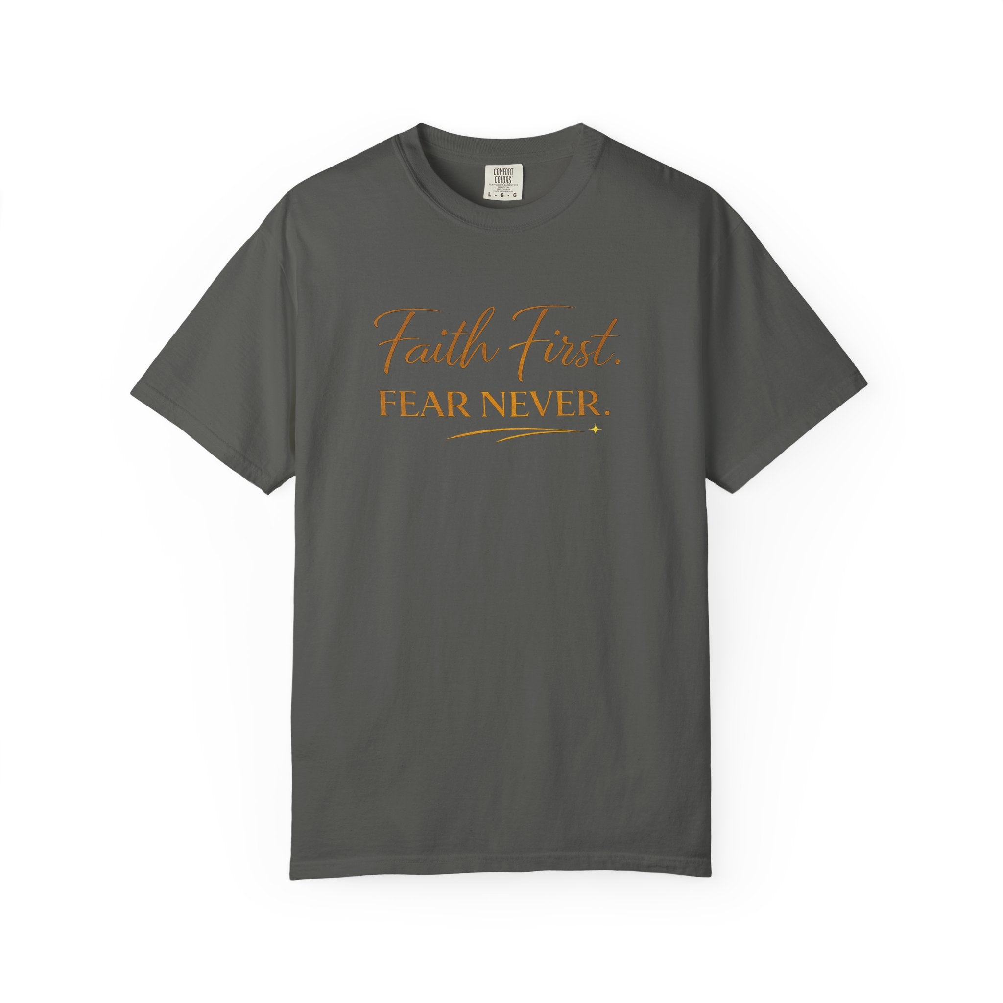 Unisex Faith First. Fear Never. T-Shirt