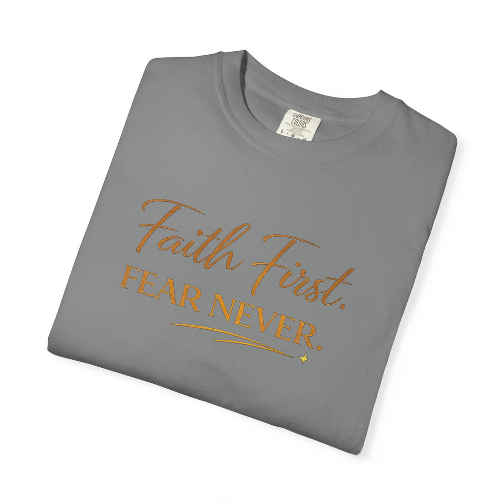 Unisex Faith First. Fear Never. T-Shirt
