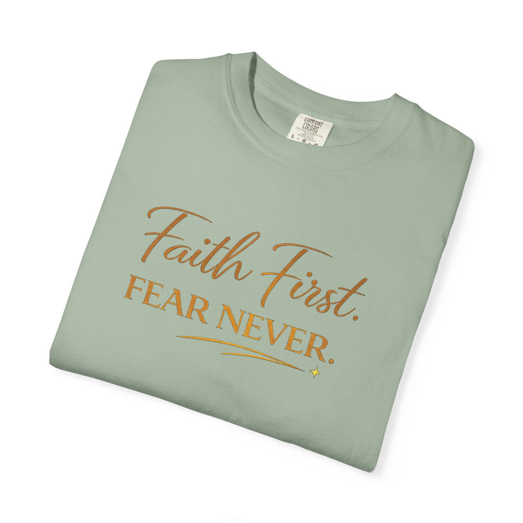 Unisex Faith First. Fear Never. T-Shirt