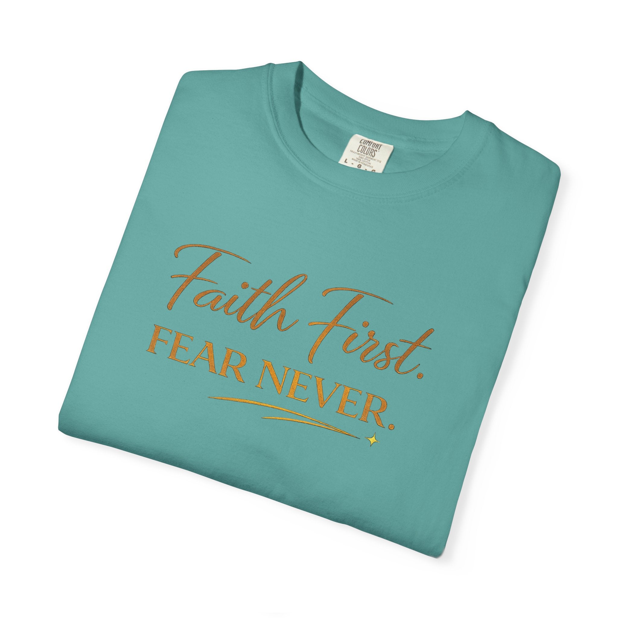 Unisex Faith First. Fear Never. T-Shirt