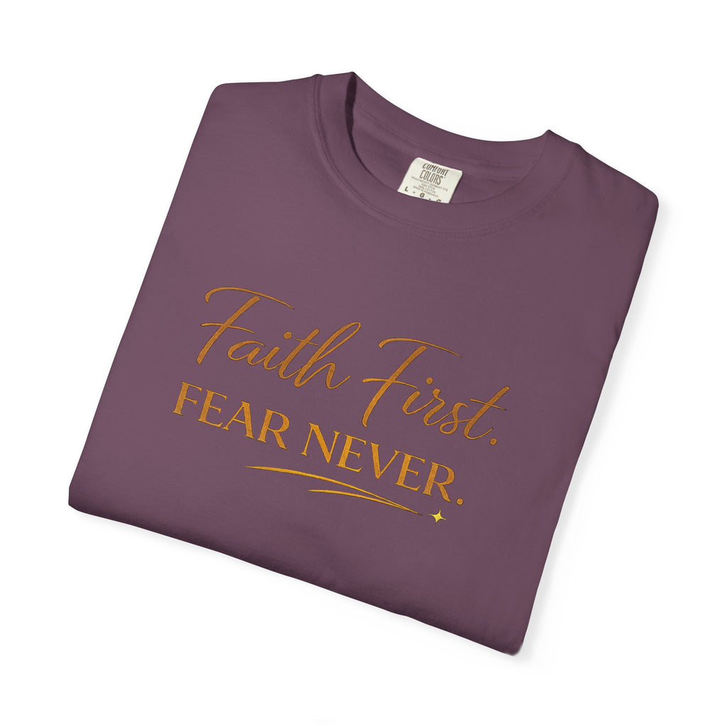 Unisex Faith First. Fear Never. T-Shirt