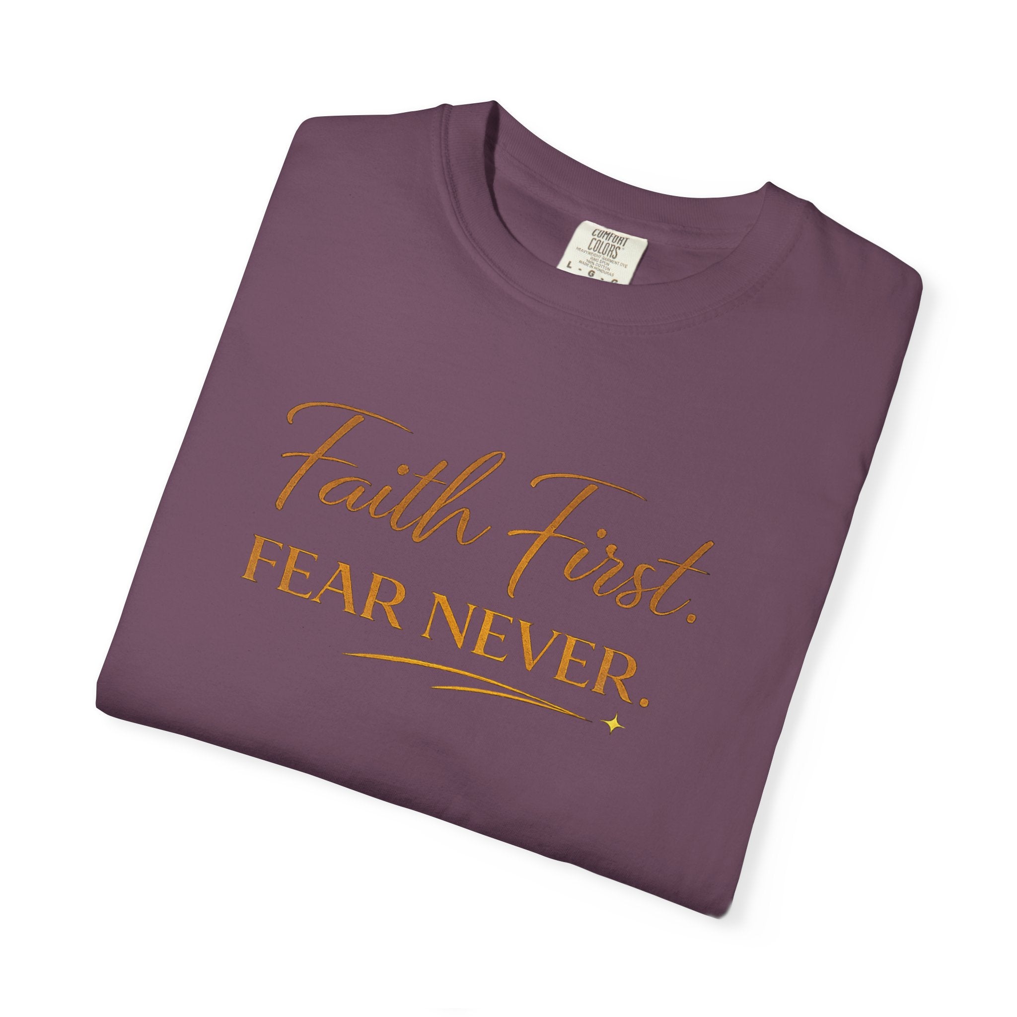 Unisex Faith First. Fear Never. T-Shirt