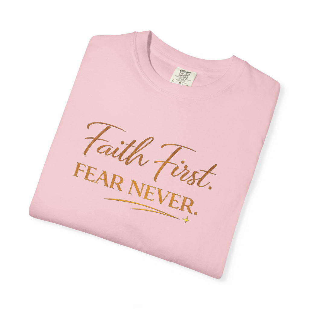 Unisex Faith First. Fear Never. T-Shirt