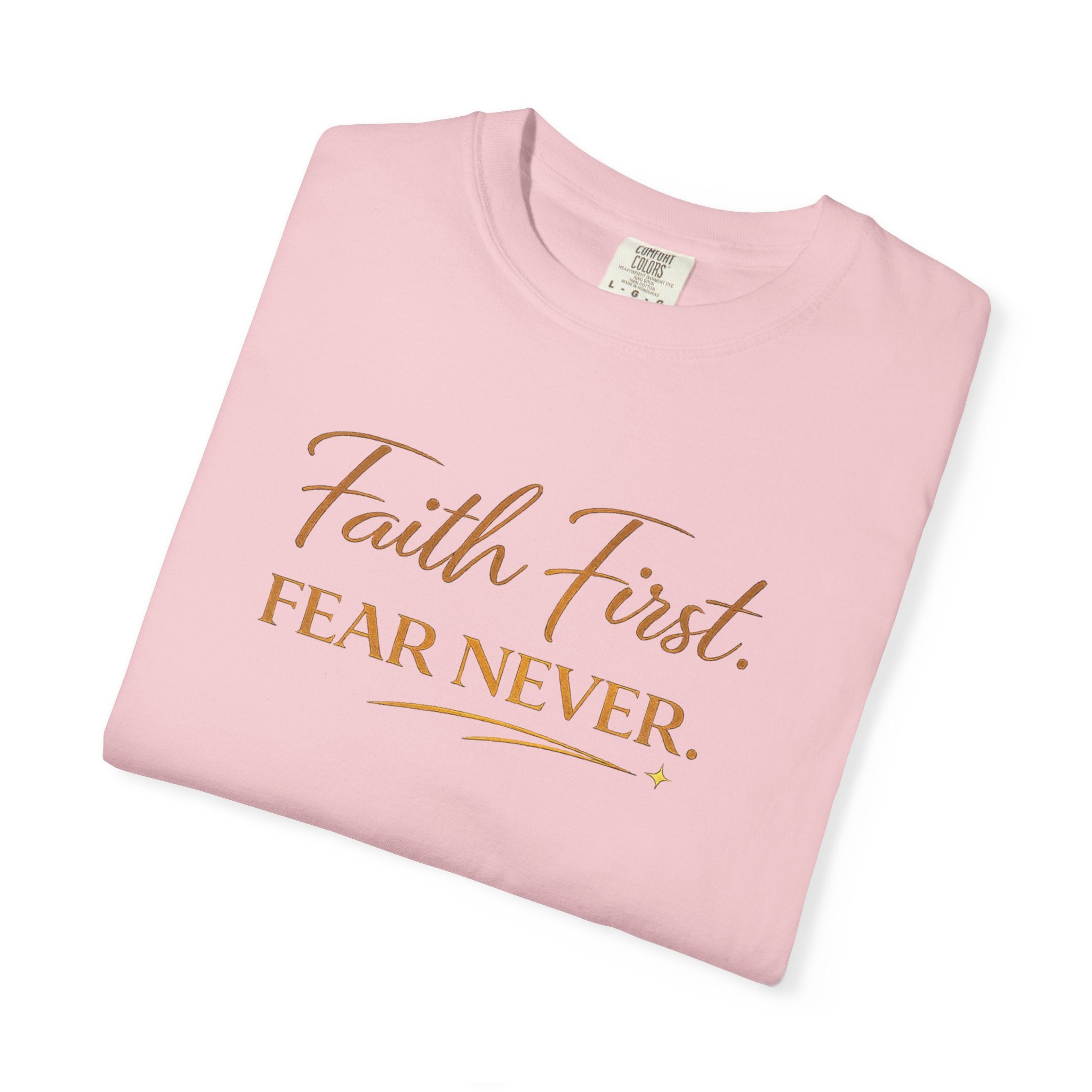 Unisex Faith First. Fear Never. T-Shirt