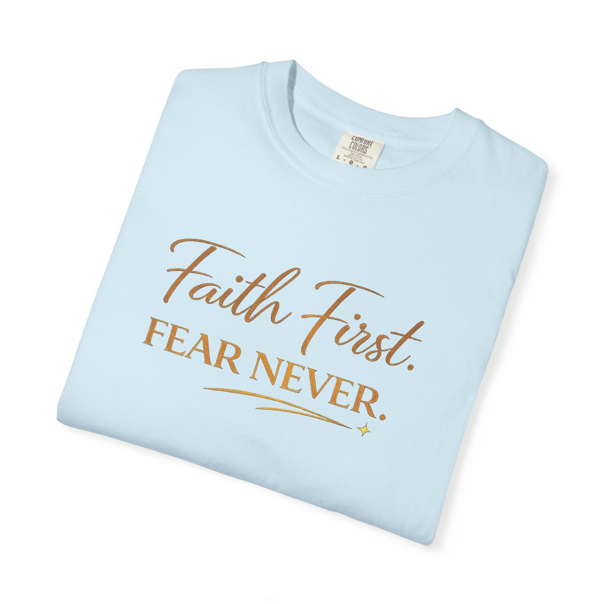 Unisex Faith First. Fear Never. T-Shirt